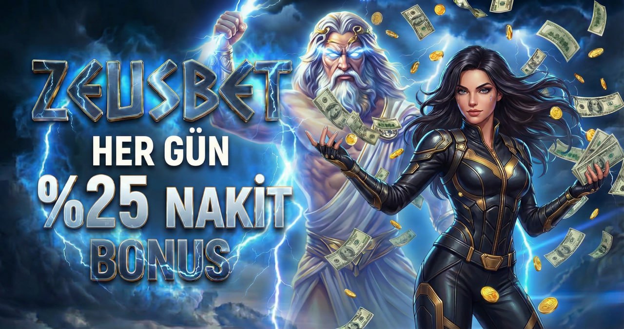 ZEUSBET HER GÜN %25 NAKİT YATIRIM BONUSU