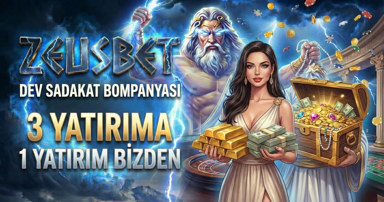 ZEUSBET'DEN DEV SADAKAT BONUSU KAMPANYASI 3 YATIRIMA 1 YATIRIM BİZDEN